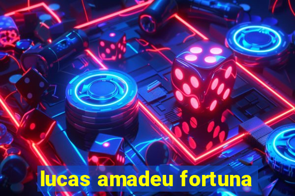 lucas amadeu fortuna